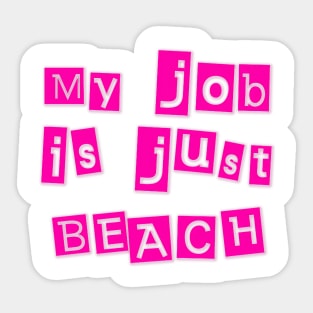 My Job Is Just Beach Sticker